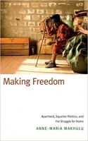 [ DevCourseWeb ] Making Freedom - Apartheid, Squatter Politics, and the Struggle for Home