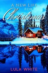A New Life for Christmas by Lula White