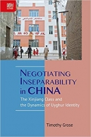 [ DevCourseWeb ] Negotiating Inseparability in China - The Xinjiang Class and the Dynamics of Uyghur Identity
