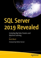 SQL Server 2019 Revealed Including Big Data Clusters and Machine Learning