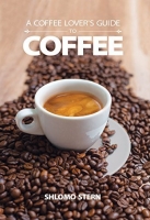 A Coffee Lover's Guide to Coffee All the Must - Know Coffee Methods (EPUB)