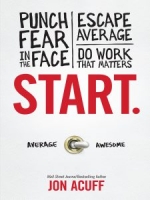 Start.: Punch Fear in the Face, Escape Average and Do Work That Matters - [BookFlare]