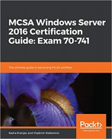 [ FreeCourseWeb ] MCSA Windows Server 2016 Certification Guide- Exam 70-741- The ultimate guide to becoming MCSA certified