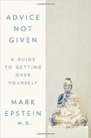 Advice Not Given: A Guide to Getting Over Yourself