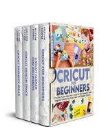 [ DevCourseWeb ] Cricut For Beginners - 4 books in 1 - All You Need To Know About Cricut, Expand On Your Passion For Object Design