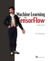 Machine Learning with TensorFlow, Second Edition Book by Chris Mattmann (pdf)
