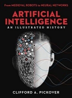 Artificial Intelligence: An Illustrated History: From Medieval Robots to Neural Networks (Sterling Illustrated Histories) [NulledPremium]
