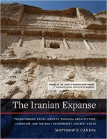 [ DevCourseWeb ] The Iranian Expanse - Transforming Royal Identity through Architecture, Landscape, and the Built Environment, 550 BCE - 642