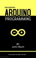 [ FreeCourseWeb ] Arduino programming - The Ultimate Beginner's Guide to Learn Arduino Programming Step by Step  3nd Edition