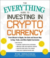 The Everything Guide to Investing in Cryptocurrency