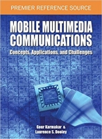 Mobile Multimedia Communications: Concepts, Applications, and Challenges