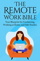 [ FreeCourseWeb ] The Remote Work Bible - Your Blueprint for Freelancing, Working at Home, and Side Hustles