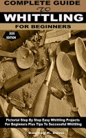 [ FreeCourseWeb ] COMPLETE GUIDE TO WHITTLING FOR BEGINNERS - Pictorial Step By ...