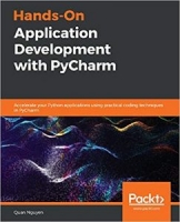 Hands-On Application Development with PyCharm: Accelerate your Python applicatio...