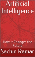 Artificial Intelligence: How it Changes the Future