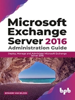 [ DevCourseWeb ] Microsoft Exchange Server 2016 Administration Guide - Deploy, M...