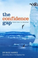 The Confidence Gap: A Guide to Overcoming Fear and Self-Doubt