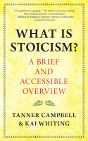 What Is Stoicism?: A Brief and Accessible Overview  - Tanner Campbell