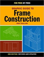 Graphic Guide to Frame Construction: Details for Builders and Designers (For Pros By Pros)