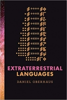 Extraterrestrial Languages (The MIT Press) - Daniel Oberhaus 2019