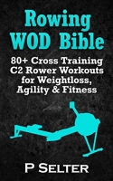 [ FreeCourseWeb ] Rowing WOD Bible - 80 + Cross Training C2 Rower Workouts for W...