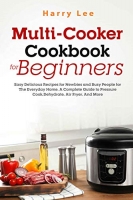 [ FreeCourseWeb ] Multi-Cooker Cookbook for Beginners by Harry Lee