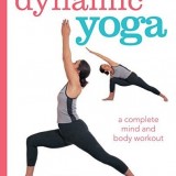 Dynamic Yoga: A complete mind and body workout