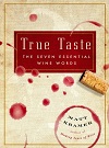 True Taste - The Seven Essential Wine Words