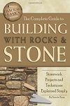 The Complete Guide To Building With Rocks & Stone - Stonework Projects And Techniques Explained Simply