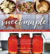 Sweet Maple - Backyard Sugarmaking from Tap to Table