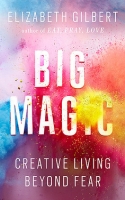 Big Magic: Creative Living Beyond Fear by Elizabeth Gilbert (epub)