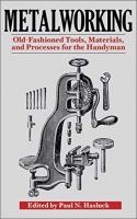 [ DevCourseWeb ] Metalworking - Old-Fashioned Tools, Materials, and Processes for the Handyman