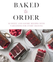 [ DevCourseWeb ] Baked to Order - 60 Sweet and Savory Recipes with Variations fo...