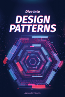 Dive Into Design Patterns - Java, C#, PHP, Python, Ruby, Swift, TypeScript (2019) [FTU]