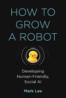 [ FreeCourseWeb ] How to Grow a Robot - Developing Human-Friendly, Social AI (Th...