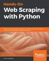 Hands-On Web Scraping with Python: Perform advanced scraping operations using various Python libraries and tools such as Selenium, Regex, and others [NulledPremium]