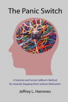The Panic Switch: A Scientist and Former Sufferer’s Method for Instantly Stopping Panic without Medication by Jeffrey L. Hammes, EPUB, MOBI, AZW3