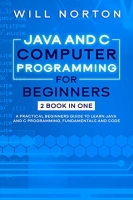 [ DevCourseWeb ] Java ans C computer programming for beginners - 2 BOOK IN ONE A practical beginners guide to learn Java and C programming