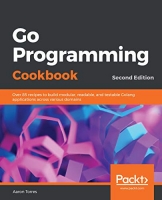 [ FreeCourseWeb ] Go Programming Cookbook - Over 85 recipes to build modular, re...