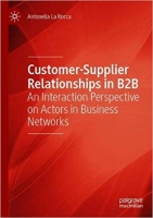 [ FreeCourseWeb ] Customer-Supplier Relationships in B2B- An Interaction Perspective on Actors in Business Networks