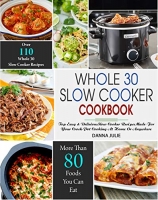 [ DevCourseWeb ] Whole 30 Slow Cooker Cookbook - Over 110 Top Easy & Delicious Slow Cooker Recipes Made for Your Crock-Pot Cooking
