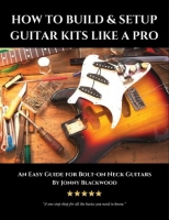 [ DevCourseWeb ] How to Build & Setup Guitar Kits like a Pro - An Easy Guide for Bolt-on Neck Guitars