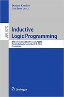 [ FreeCourseWeb ] Inductive Logic Programming - 29th International Conference, ILP 2019, Plovdiv, Bulgaria, September 3 - 5, 2019, Proceeding
