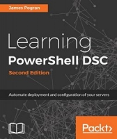 Learning PowerShell DSC – Second Edition: Automate deployment and configuration of your servers [NulledPremium]