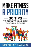 [ FreeCourseWeb ] Make Fitness A Priority - 30 Tips to Elevate Your Life Through...