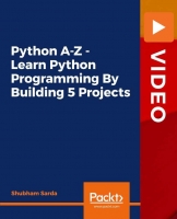 Python A-Z – Learn Python Programming By Building 5 Projects