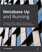 [ FreeCourseWeb ] Metabase Up and Running - Introduce business intelligence and analytics to your company and make better business decisions