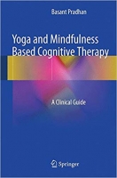 Yoga and Mindfulness Based Cognitive Therapy: A Clinical Guide 2015 - Basant Pradhan