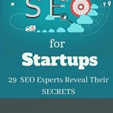 SEO for Startups: 29 SEO Experts Reveal Their SECRETS