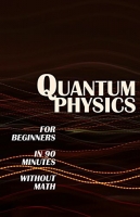 [ FreeCourseWeb ] QUANTUM PHYSICS for Beginners in 90 Minutes without Math